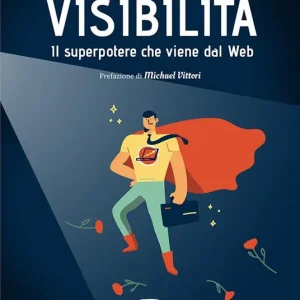 Visibilità. Il superpotere che viene dal Web Affare
