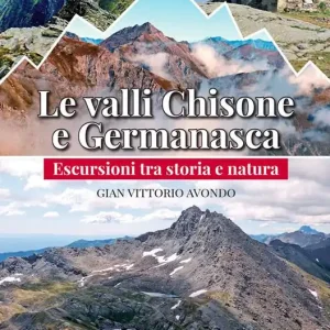 Le valli Chisone e Germanasca. Escursioni tra storia e natura Vendita Finale