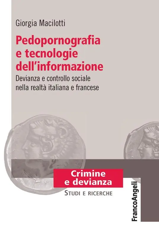 Ultimissimo Modello Pedopornografia e tecnologie dell‘informazione. Devianza e controllo sociale nella realtà italiana e francese