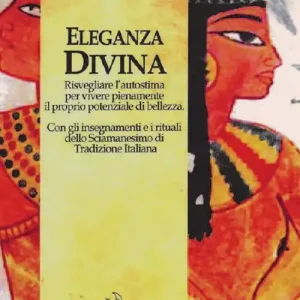 Esclusivo Eleganza divina. Risvegliare l‘autostima per vivere pienamente il proprio potenziale di bellezza