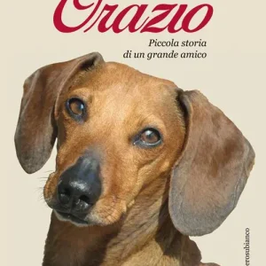 Orazio. Piccola storia di un grande amico. Nuova ediz. Di Tendenza