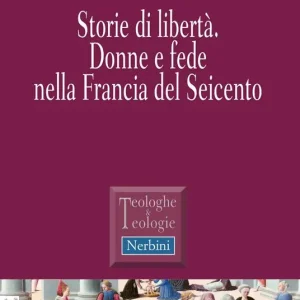 Scelto Dai Clienti Storie di libertà. Donne e fede nella Francia del Seicento