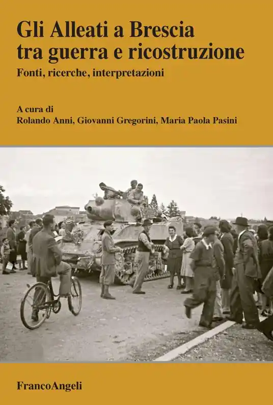 Offerta Speciale Gli Alleati a Brescia tra guerra e ricostruzione. Fonti, ricerche, interpretazioni