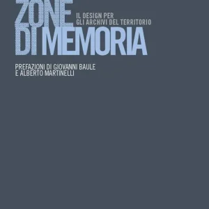 Zone di memoria. Il design per gli archivi del territorio Spedito Oggi