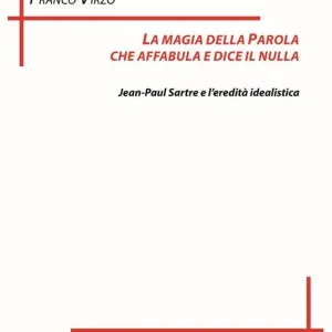 Offerta La magia della parola che affabula e dice il nulla. Jean Paul Sartre