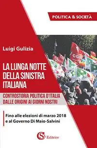 La lunga notte della Sinistra italiana. Controstoria politica d‘Italia dalle origini ai giorni nostri Professionale