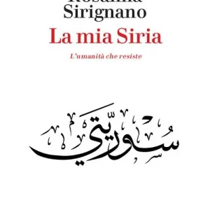 La mia Siria. L‘umanità che resiste Ordina Subito