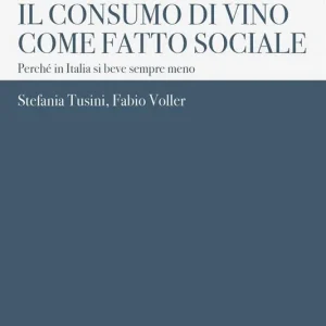 Bestseller Il consumo di vino come fatto sociale. Perché in Italia si beve sempre meno