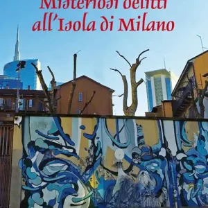 Nuovo Arrivo Misteriosi delitti all‘Isola di Milano