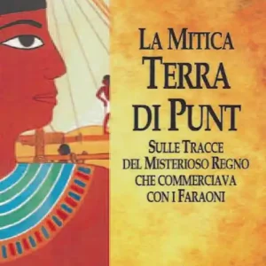 La mitica terra di Punt. Sulle tracce del misterioso regno che commerciava con i faraoni Prezzo Basso