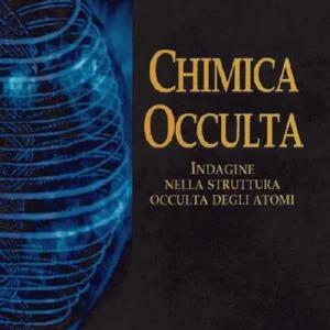 Promo Stagionale La chimica occulta. Indagine nella struttura occulta degli atomi