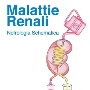 Must-Have Malattie renali. Nefrologia schematica