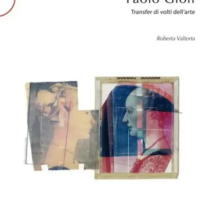 Acquista Ora Paolo Gioli. Transfer di volti dell‘arte. Ediz. italiana e inglese