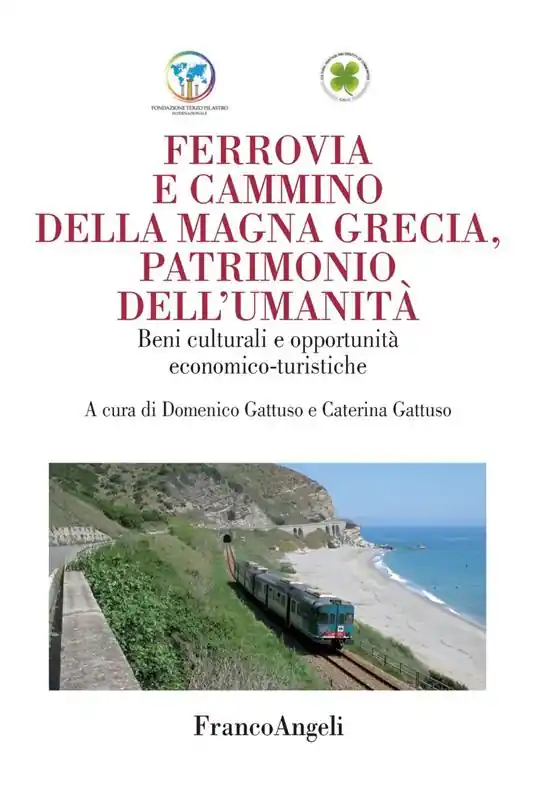 Ferrovia e cammino della Magna Grecia, patrimonio dell‘umanità. Beni culturali e opportunità economico-turistiche Ultimissimo Modello