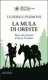La mula di Oreste. Racconti intorno al Gran Paradiso Pagamento Sicuro