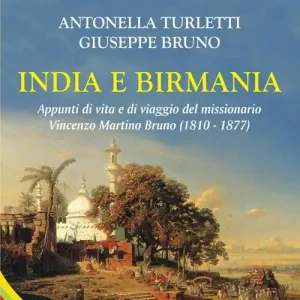 Di Tendenza India e Birmania. Appunti di vita e di viaggio del missionario Vincenzo Martino Bruno (1810-1877)