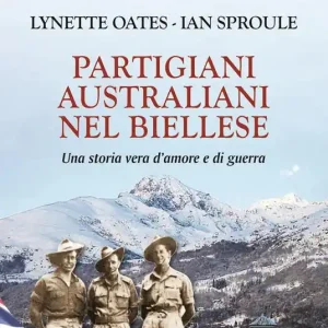 Partigiani australiani nel biellese. Una storia vera d‘amore e di guerra Prezzo Di Fabbrica