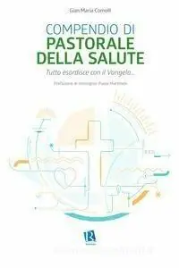 Compendio di pastorale della salute. Tutto esordisce con il Vangelo... Direttamente Dal Produttore