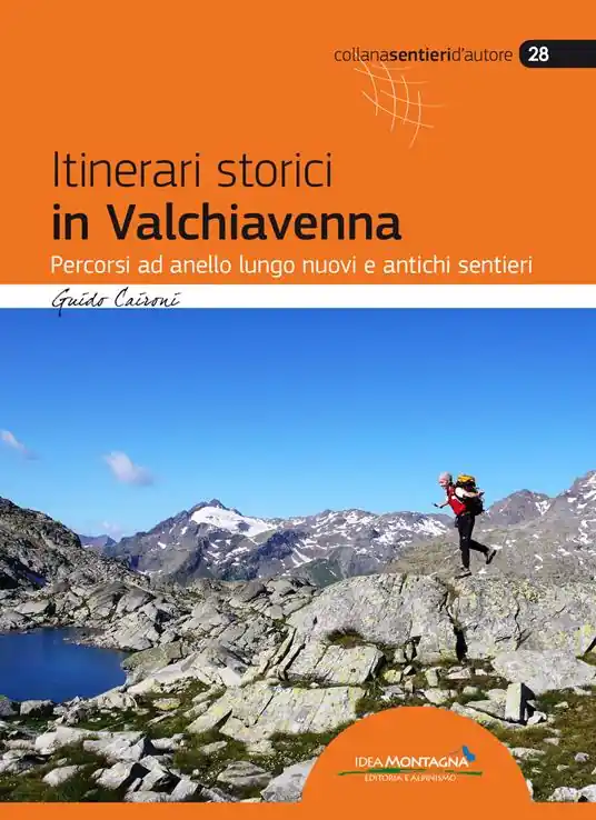 Itinerari storici in Valchiavenna. Percorsi ad anello lungo nuovi e antichi sentieri Ordina Subito
