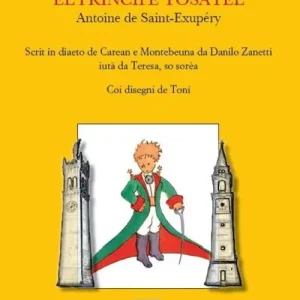 Offerta Speciale El Principe tosatel. Scrit in diaeto de Caeran e Montebeuna da Danilo Zanetti, aiutà da Teresa, so sorèa