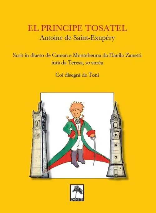 Offerta Speciale El Principe tosatel. Scrit in diaeto de Caeran e Montebeuna da Danilo Zanetti, aiutà da Teresa, so sorèa