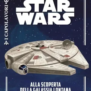 Non Perdere Alla scoperta della galassia lontana. Star Wars