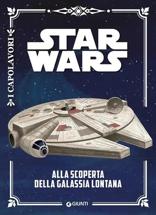 Non Perdere Alla scoperta della galassia lontana. Star Wars