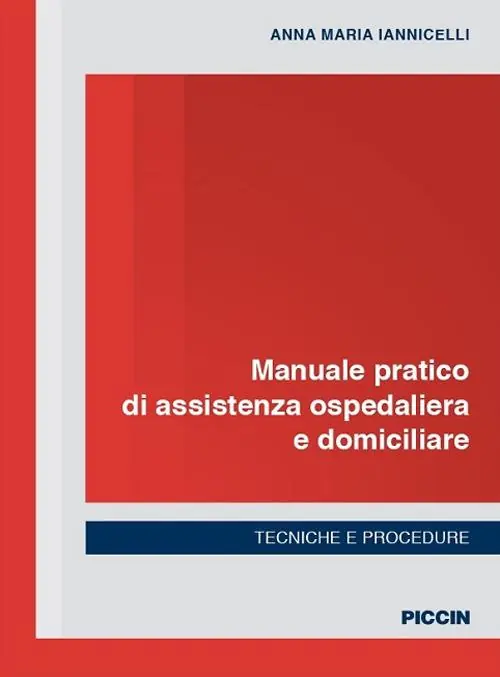 Ultimissimo Modello Manuale pratico di assistenza ospedaliera e domiciliare. Tecniche e procedure