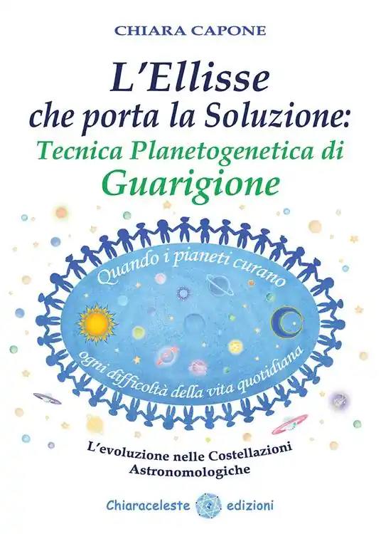 L‘ellisse che porta la soluzione. Tecnica planetogenetica di guarigione. L‘evoluzione delle costellazioni astronomologiche Affare
