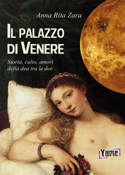 Il palazzo di Venere. Storia, culto, amori della dea tra le dee Sconto
