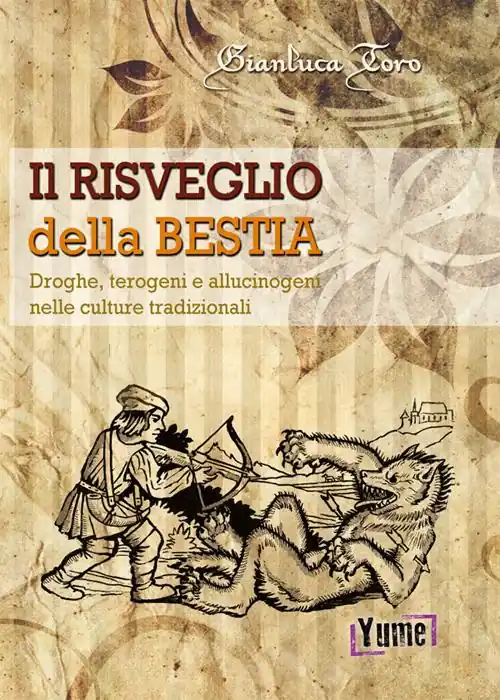 Il risveglio della bestia. Droghe, terogeni e allucinogeni nelle culture tradizionali Spedito Oggi