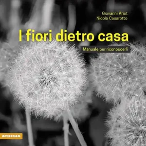 I fiori dietro casa. Manuale per riconoscerli. Ediz. illustrata Offerta