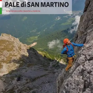 A Buon Prezzo Pale di San Martino. Arrampicate scelte, classiche e moderne
