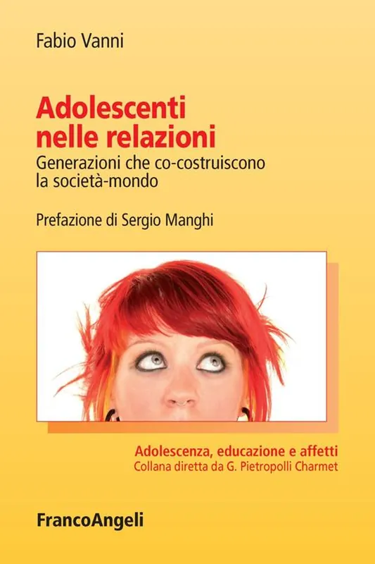 Vendita Finale Adolescenti nelle relazioni. Generazioni che co-costruiscono la società-mondo