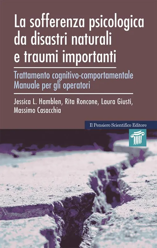 La sofferenza psicologica da disastri naturali e traumi importanti. Trattamento cognitivo-comportamentale. Manuale per gli operatori e quaderno di lavoro per l‘utente Offerta Speciale