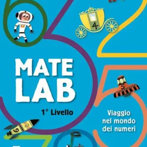 Mate Lab 1º livello. Viaggio nel mondo dei numeri Compra Oggi Stesso