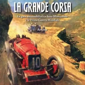 La grande corsa. La gara automobilistica Susa-Moncenisio e la prima guerra mondiale Prezzo Di Fabbrica