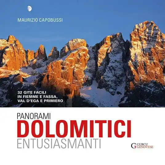 Panorami dolomitici entusiasmanti. 32 gite facili in Fiemme e Fassa, Val d‘Ega e Primiero Prezzo Ridotto