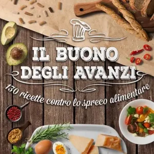 Scelto Dai Clienti Il buono degli avanzi. 130 ricette contro lo spreco alimentare