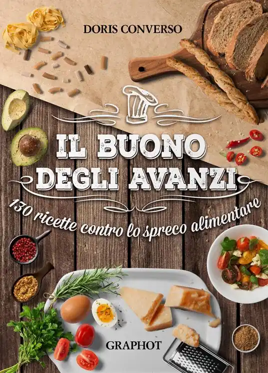 Scelto Dai Clienti Il buono degli avanzi. 130 ricette contro lo spreco alimentare