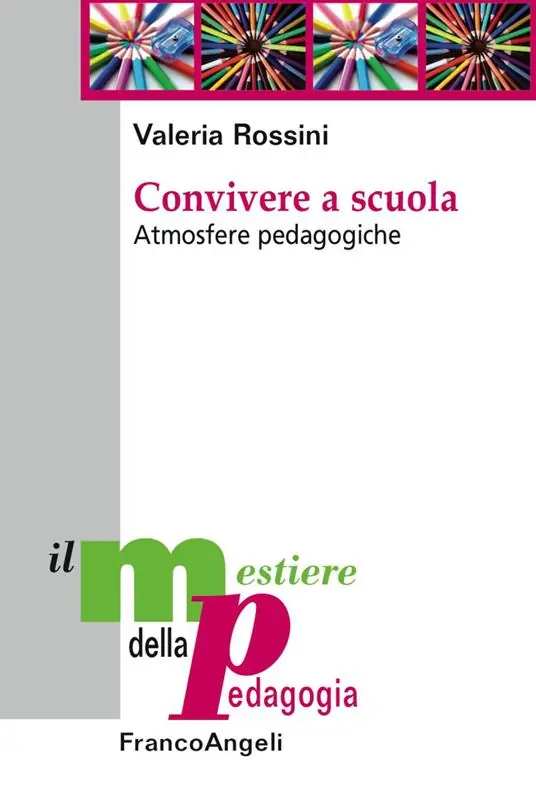 Convivere a scuola. Atmosfere pedagogiche Subito Disponibile