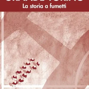 Saldi Grande Torino. La storia a fumetti