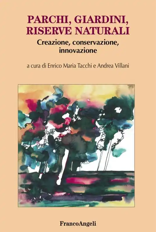 Parchi, giardini, riserve naturali. Creazione, conservazione, innovazione Economico