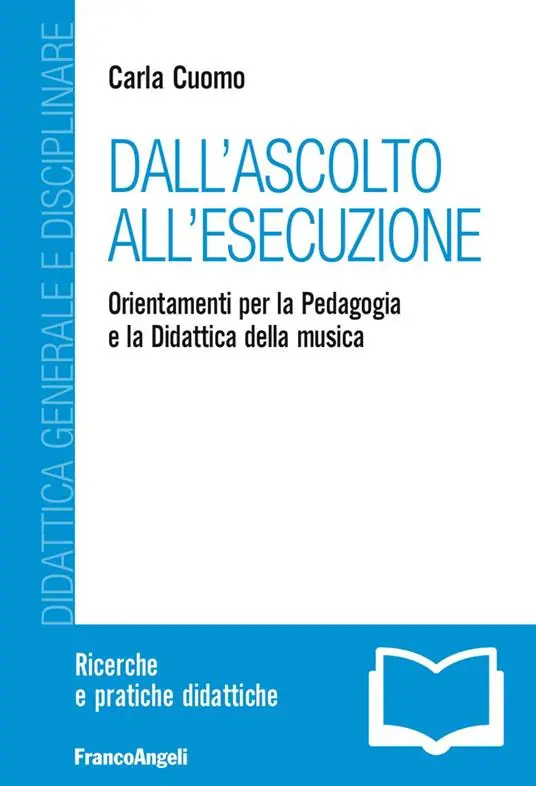 Dall‘ascolto all‘esecuzione. Orientamenti per la pedagogia e la didattica della musica Quantità Limitata