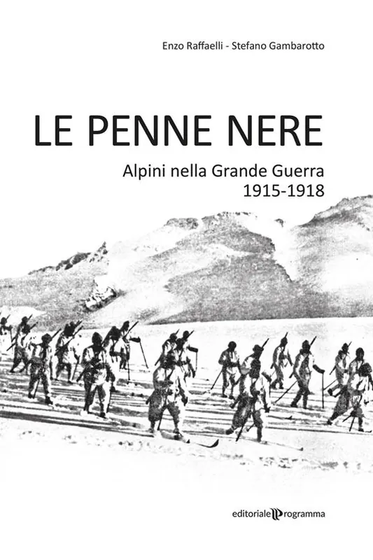 Le Penne nere. Alpini nella grande guerra 1915-1918 Nuova Collezione