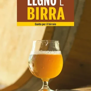 Legno e birra. Guida per il birraio Promozione