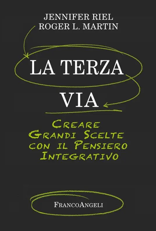La terza via. Creare grandi scelte con il pensiero integrativo Prezzo Scontato