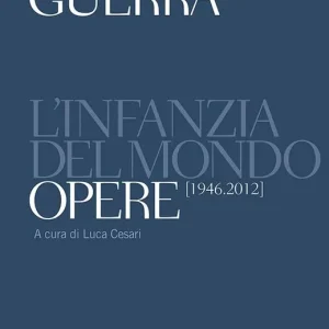 Ultime Pezzi L‘infanzia del mondo. Opere (1946-2012)