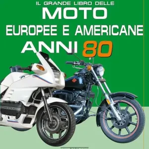 Il grande libro delle moto europee e americane anni 80 Occasione Imperdibile
