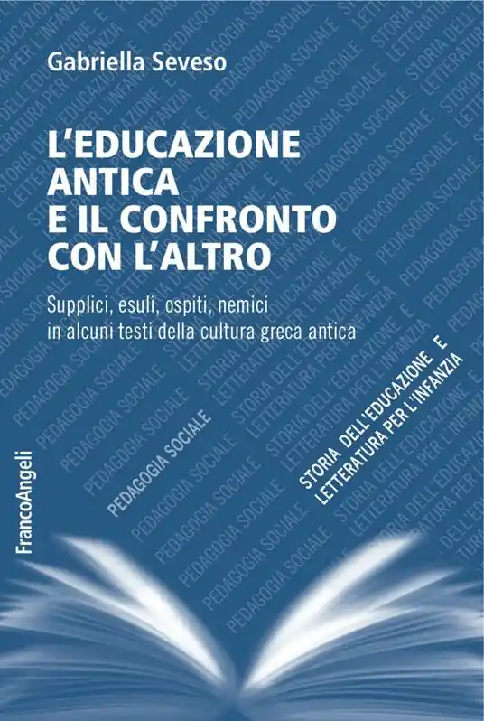 Miglior Prezzo L‘educazione antica e il confronto con l‘altro. Supplici, esuli, ospiti, nemici in alcuni testi della cultura greca antica